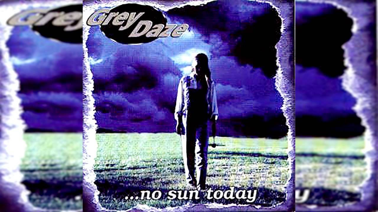 Grey Daze No Sun Today Remastered